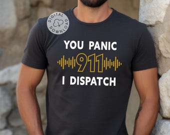 911 Dispatcher PNG You Panic I Dispatch Shirt Design First Responder Gift Digital Download Telecommunicator Sublimation Design