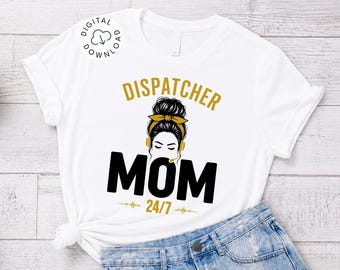 Dispatcher Mom SVG PNG EPS Funny 911 Operator Shirt Design Cricut File First Responder Gift Digital download Mom Dispatcher Life