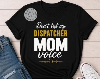 Funny Dispatcher Mom SVG PNG EPS 911 Operator Mom Shirt Design Gricut File First Responder Mom Gift Digital Download