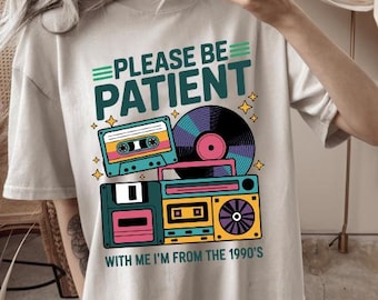Please Be Patient With Me I’m From The 1900s PNG | Funny 90s Throwback Design | Retro Western Graphic | Vintage Humor Sublimation PNG