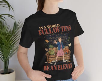 Stranger Things Eleven Illustration T-Shirt | In a World Full of Tens Be an Eleven