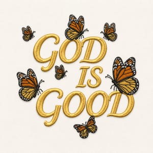 Può includere: Un disegno per ricamo che presenta il testo GOD IS GOOD in un carattere arrotondato giallo dorato. La scritta è circondata da sei farfalle monarca con ali arancioni, nere e bianche, disposte in modo sparso attorno alle parole.