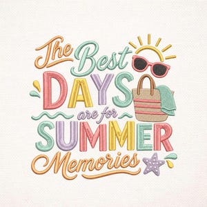 Peut inclure: Broderie avec le texte "The Best DAYS are for SUMMER Memories" dans des lettres colorées et ludiques. Comprend des illustrations de lunettes de soleil, d'un sac de plage, d'une étoile de mer et d'un soleil. Le design est sur fond blanc.