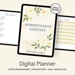 May include: Digital planner on a tablet with the words "Administrative Assistant" and floral accents. The text "Koko and Clarity" is below the title. The words "Office Management, Preparation + Daily Workflow" are at the bottom.