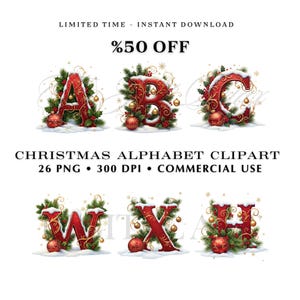 May include: Christmas alphabet clipart featuring red letters A, B, C, W, X, and H, adorned with festive greenery, ornaments, and snow. The image includes the text "LIMITED TIME - INSTANT DOWNLOAD" and "%50 OFF". The clipart is available in 26 PNG files at 300 DPI for commercial use.