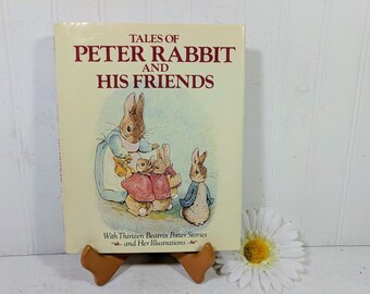 Tales Of Peter Rabbit And His Friends Thirteen Tales by Beatrix Potter With Her Illustrations in Full Color Published by Chatham River Press