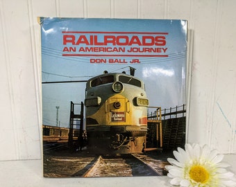 Railroads An American Journey Book by Don Ball Jr 350+ Dramatic Black & White Art Photographs with Story Captions Historic Technical Facts
