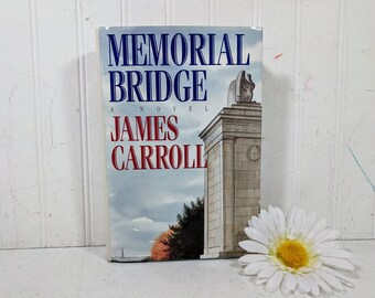 Memorial Bridge Book by James Carroll A Novel Spanning 20th Century Divisions of the American Heart Irish Catholic Lawyer American History