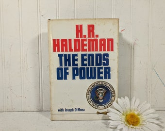 The Ends of Power Book by H R Haldeman with Joseph DiMona Nixon's Chief of Staff Searches & Answers Conflicting Accounts of Watergate Affair