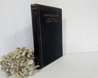 Physiography For High Schools Book Circa 1911 by Arey, Bryant, Clendenin, & Morrey High School Teachers Science Instructors Vintage Book