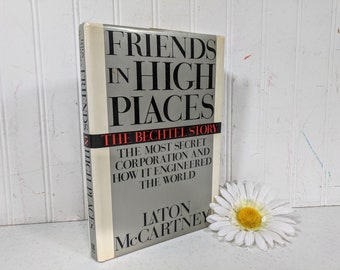 Friends in High Places Book by Laton McCartney The Bechtel Story The Most Secret Corporation & How It Engineered The World