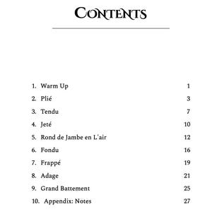 Peut inclure: Une page de sommaire en noir et blanc listant dix exercices de ballet. Le texte indique : 1. Warm Up 1, 2. Pli&eacute; 3, 3. Tendu 7, 4. Jet&eacute; 10, 5. Rond de Jambe en L'air 12, 6. Fondu 16, 7. Frapp&eacute; 19, 8. Adage 21, 9. Grand Battement 25, 10. Appendix: Notes 27.