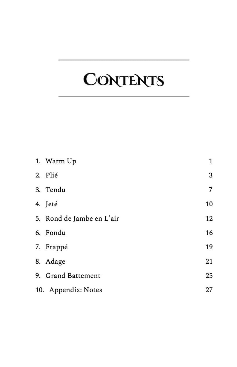 Peut inclure: Une page de sommaire en noir et blanc listant dix exercices de ballet. Le texte indique : 1. Warm Up 1, 2. Pli&eacute; 3, 3. Tendu 7, 4. Jet&eacute; 10, 5. Rond de Jambe en L'air 12, 6. Fondu 16, 7. Frapp&eacute; 19, 8. Adage 21, 9. Grand Battement 25, 10. Appendix: Notes 27.