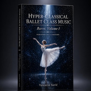 Peut inclure: Couverture du livre "Hyper-Classical Ballet Class Music, Barre, Volume 1". On y voit une ballerine en tutu blanc, en position de danse sur fond &eacute;toil&eacute;. Le titre du livre et l'auteur, Valentin Sarić, sont bien mis en &eacute;vidence.