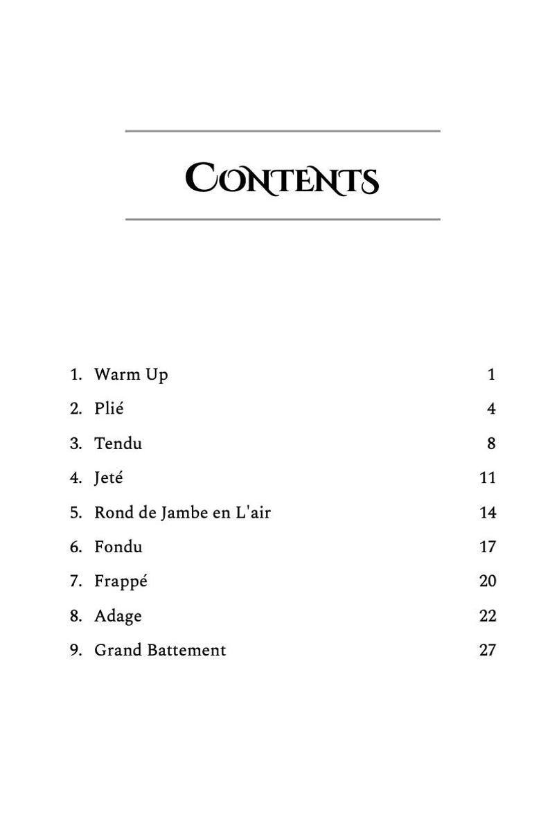 Peut inclure: Une page blanche avec le mot &laquo; CONTENTS &raquo; dans une police d&eacute;corative. En dessous, une liste num&eacute;rot&eacute;e de termes de ballet : Warm Up, Pli&eacute;, Tendu, Jet&eacute;, Rond de Jambe en L'air, Fondu, Frapp&eacute;, Adage et Grand Battement.