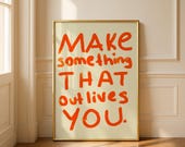 Make Something That Outlives You Poster, Bold Handwritten Typography Art Print (Digital Download)