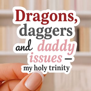 Dragons Daggers Daddy Issues Vinyl Sticker | Romantasy Reader