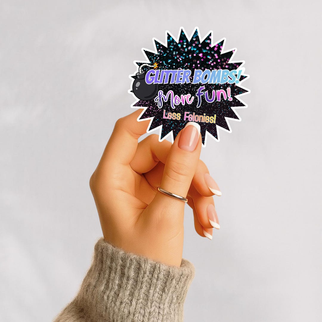 Glitter Bombs More Fun Less Felonies | Coated Vinyl Sticker | 2
