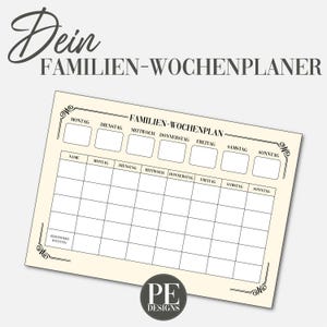 May include: A cream-colored weekly family planner with the text "Dein FAMILIEN-WOCHENPLANER" at the top. The planner has sections for each day of the week, with the days of the week written in German. The bottom right corner has the logo "PE DESIGNS".