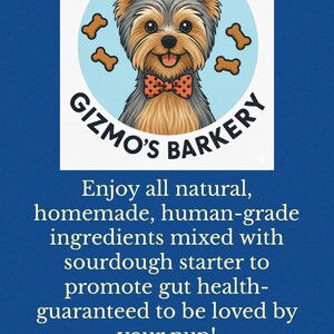 Pu&ograve; includere: Uno sfondo blu con il testo "GIZMO'S BARKERY" e un cane dei cartoni animati con un papillon. Il testo sottostante recita: "Goditi tutti gli ingredienti naturali, fatti in casa, di qualit&agrave; umana...garantito per essere amato dal tuo cucciolo!"