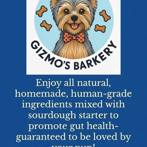Puede incluir: Un fondo azul con el texto "GIZMO'S BARKERY" y un perro de dibujos animados con pajarita. El texto de abajo dice: "&iexcl;Disfruta de todos los ingredientes naturales, caseros, de grado humano...garantizado para ser amado por tu cachorro!"