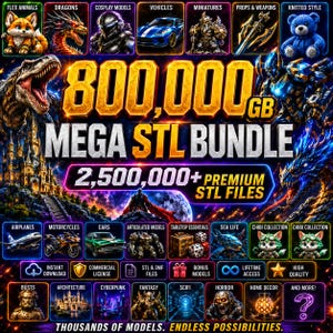 May include: A digital promotional graphic for an 800,000 GB mega STL bundle containing over 2,500,000 premium STL files. The image features various 3D model categories including animals, dragons, vehicles, miniatures, and props with bold text overlays.