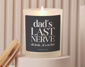 Dad's Last Nerve Candle, Dad Gift from Daughter, Father's Day Gift, Funny Gift for Dad, Scented Soy Candle, Gift for Dad, Fathers Day Candle