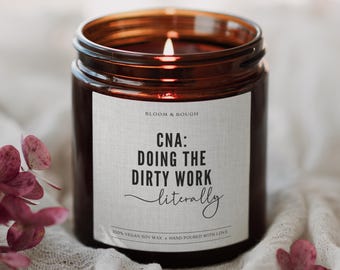 Funny CNA Dirty Work Candle, CNA Graduation Gift, Funny Gift for CNA, Certified Nursing Assistant Candle
