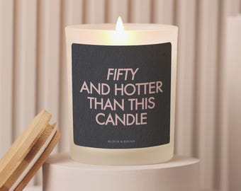 50th Birthday Candle Age Humor Milestone Gift For Her Fun Birthday Present Unique Gift Idea 50 And Hotter Than This Candle