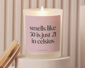 Funny 50th Birthday Gift Candle Age Humor Milestone Gift For Her Fun Birthday Present Unique Gift Idea 50 Is Just 21 In Celsius