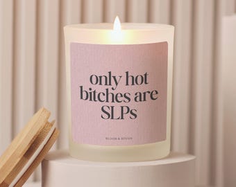Only Hot Bitches Are SLPs Candle Gift, Funny SLP Gift, Speech Pathologist Graduation Candle, SLP Student Gift, Teacher Appreciation Gift