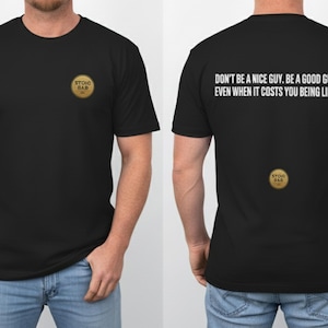 Stoic Tee: 'Don't Be Nice. Be Good.' Graphic Men's Shirt