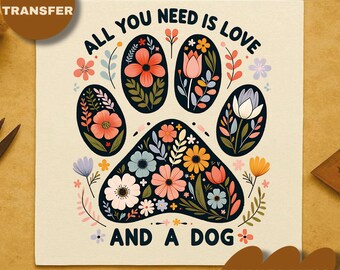 Floral Dog Paw DTF Transfer: All You Need Is Love Heat Press