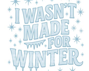 I Wasn't Made for Winter PNG, Trendy Winter PNG, Literally Freezing Season, Cozy Preppy Retro Distressed Shirt Design Sublimation