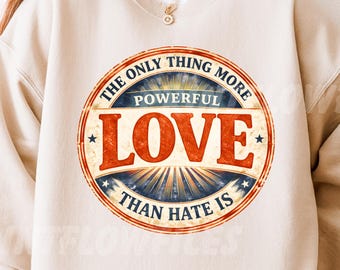 Only Thing More Powerful Than Hate Is Love PNG, Positive Quote America Unity Statement