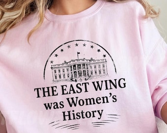 Vintage Feminist SVG PNG, The East Wing Was Women’s History Png, Women’s Rights Svg  PNG, Women’s Month Digital Download Protest Fdt Svg Png