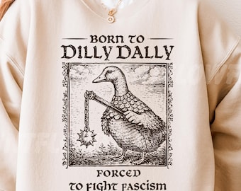 Forced To Fight Fascism SVG PNG, Funny Protest Medieval Born to Dilly Dally Goose