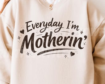 Todos los días soy mamá PNG SVG, divertido regalo para el Día de la Madre, diseño de camiseta para mamá