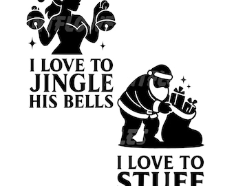 Christmas Funny Couple PNG SVG, I Love to Jingle His Bells & Stuff Her Stocking, Adult Matching Xmas Party Png, Cute Holiday Couple png