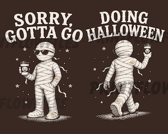 Halloween-Mumie Vorder- und Rückseite SVG PNG, Sorry Gotta Go Halloween-Design