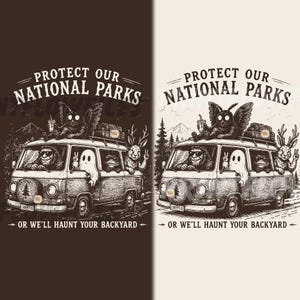 Pode incluir: Uma ilustração gráfica apresentando uma van com um Bigfoot ao volante, um fantasma, um sapo e um jackalope como passageiros, com uma mariposa no teto. O texto diz PROTECT OUR NATIONAL PARKS OR WE'LL HAUNT YOUR BACKYARD. Duas variantes.