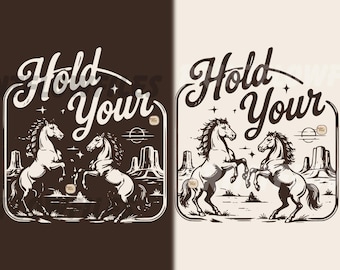 Hold Your Horses  PNG SVG, Western Horse Meme Digital Download