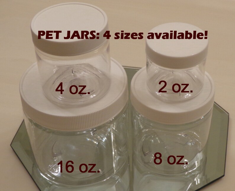 May include: Four clear plastic jars with white lids. The jars are labeled with their size in ounces: 2 oz, 4 oz, 8 oz, and 16 oz. The text "PET JARS: 4 sizes available!" is printed above the jars.