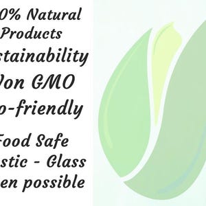 May include: A green leaf design with the text "100% Natural Products Sustainability Non GMO Eco-friendly Food Safe Plastic - Glass when possible" in black text.