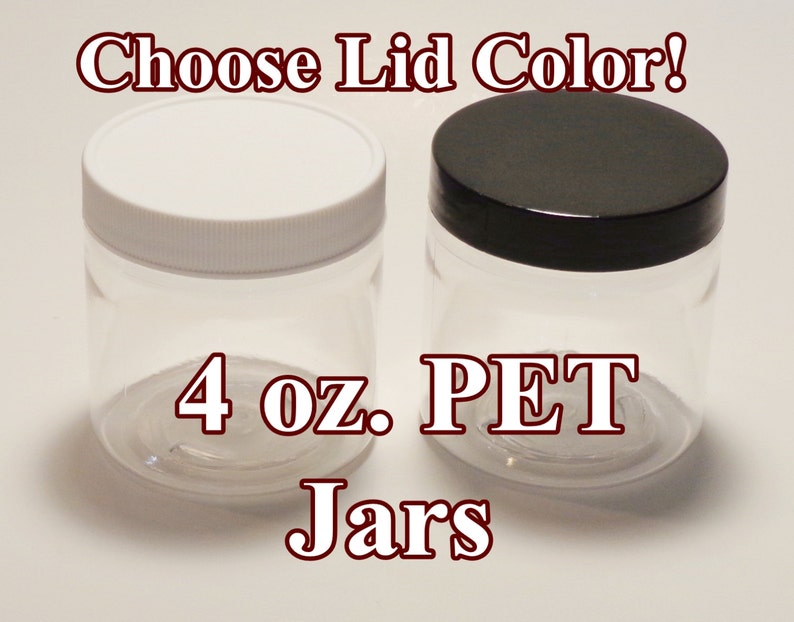May include: Two clear plastic jars with lids, one with a white lid and one with a black lid. The jars are 4 oz. PET jars. Choose Lid Color!