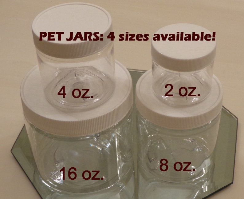 May include: Four clear plastic jars with white lids. The jars are labeled with their size in ounces: 2 oz, 4 oz, 8 oz, and 16 oz. The text "PET JARS: 4 sizes available!" is written above the jars.