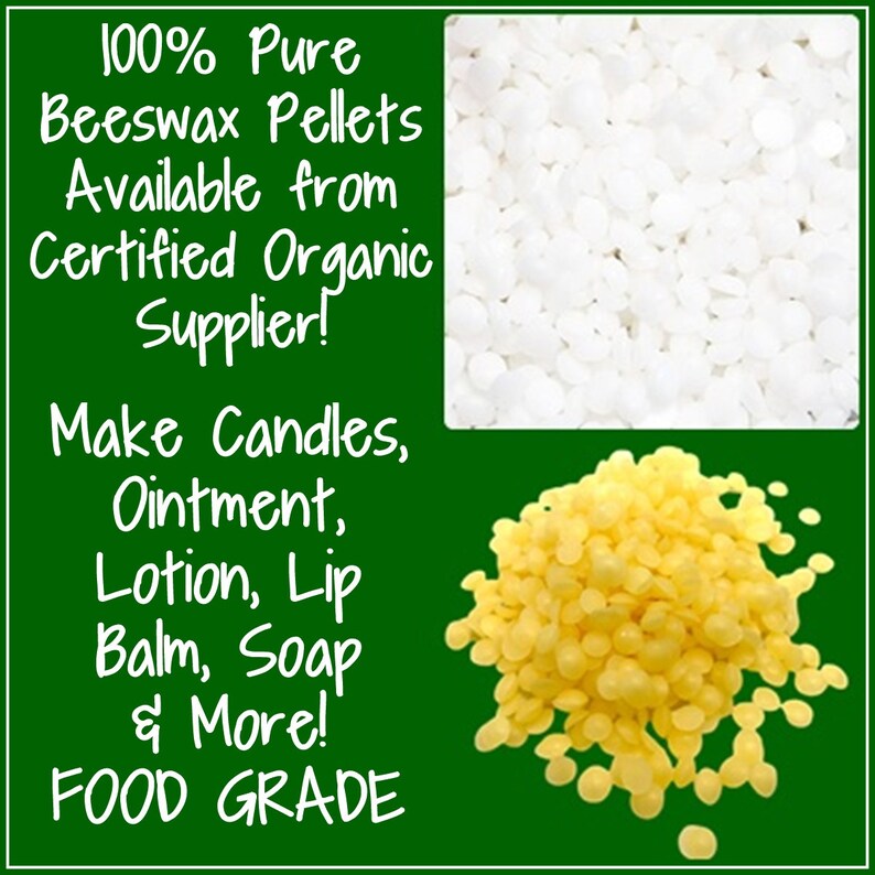 May include: Image of white and yellow beeswax pellets. Text on a green background reads "100% Pure Beeswax Pellets Available from Certified Organic Supplier! Make Candles, Ointment, Lotion, Lip Balm, Soap & More! FOOD GRADE."