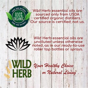Pode incluir: Um fundo de madeira branco com um logotipo preto e verde que diz "WILD HERB" com um design de espiga de trigo. O texto "Your Healthy Choice or Natural Living" tamb&eacute;m est&aacute; no fundo. O texto "100% ORGANIC" est&aacute; em um c&iacute;rculo com um design de folha verde. O texto "Wild Herb essential oils are sourced only from USDA certified organic distillers. Our source is certified; not us." tamb&eacute;m est&aacute; no fundo. O texto "Wild Herb essential oils are undiluted unless otherwise noted, as in our ready-to-use roller top bottles or sprays." tamb&eacute;m est&aacute; no fundo.