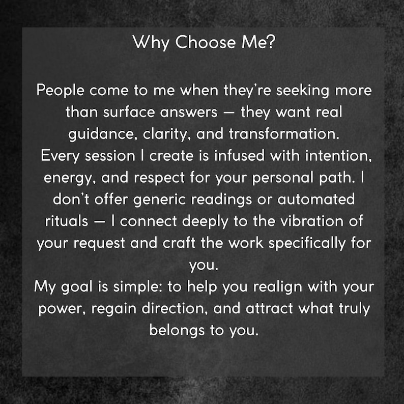 May include: A dark gray background with white text. The text reads "Why Choose Me?" followed by a description of personalized guidance, clarity, and transformation. The text emphasizes intention, energy, and respect for the client's path.