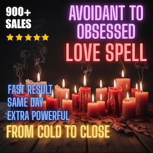 Könnte beinhalten: Ein Bild mit mehreren brennenden Kerzen mit dem Text "AVOIDANT TO OBSESSED LOVE SPELL" und "FAST RESULT SAME DAY EXTRA POWERFUL FROM COLD TO CLOSE". Das Bild enthält auch den Text "900+ SALES" und fünf goldene Sterne.
